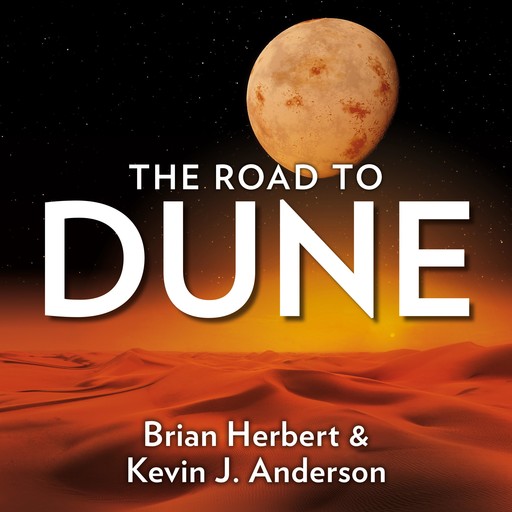 Dune: The Road to Dune, Frank Herbert, Brian Herbert, Kevin J.Anderson