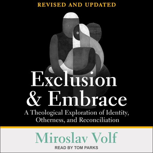 Exclusion and Embrace, Revised and Updated, Miroslav Volf
