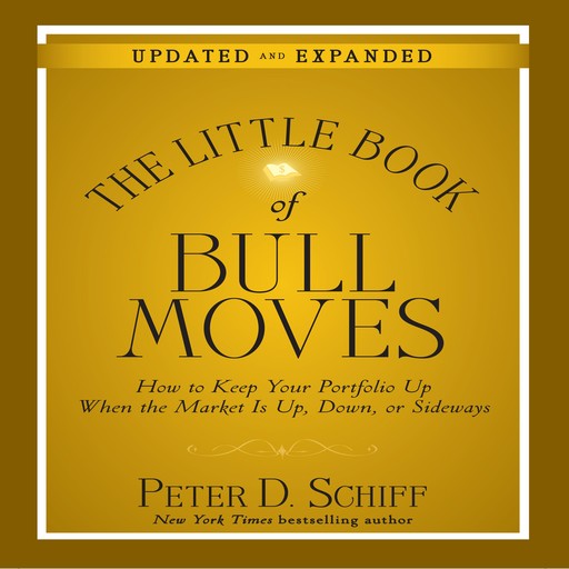 The Little Book of Bull Moves (Updated and Expanded), Peter D.Schiff