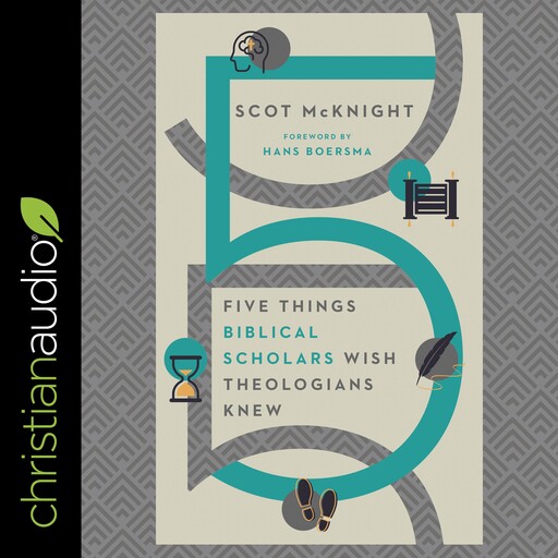 Five Things Biblical Scholars Wish Theologians Knew, Scot McKnight, Hans Boersma