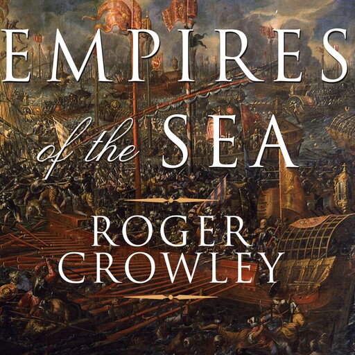 Empires of the Sea, Roger Crowley