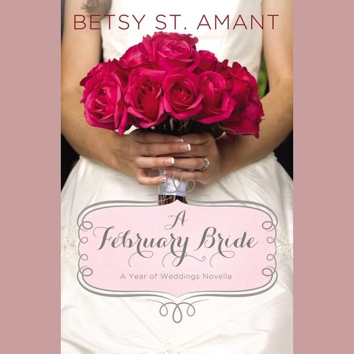 A February Bride, Betsy St. Amant