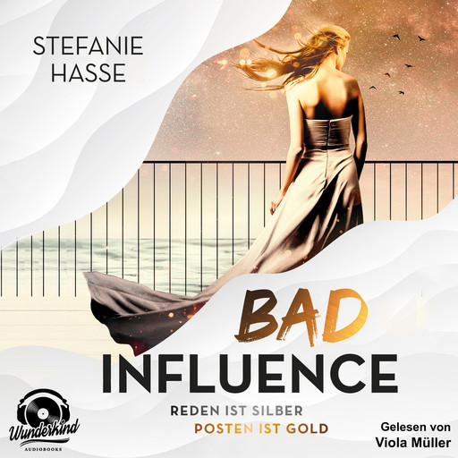 Bad Influence. Reden ist Silber, Posten ist Gold (Ungekürzt), Stefanie Hasse