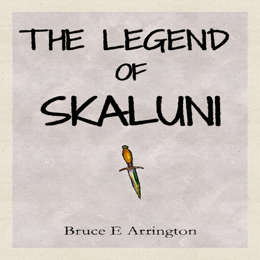 The Legend of Skaluni, Bruce E. Arrington