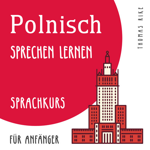 Polnisch sprechen lernen (Sprachkurs für Anfänger), Thomas Rike