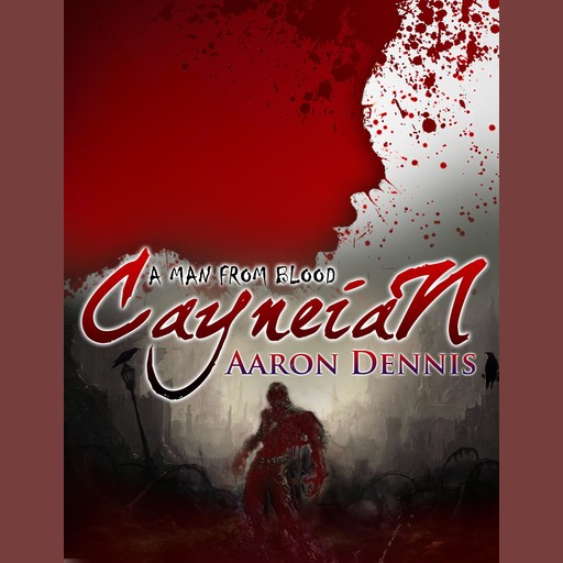 Cayneian: A Man From Blood, Aaron Dennis