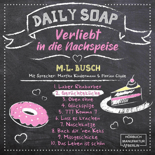 Gerüchteküche - Daily Soap - Verliebt in die Nachspeise - Dienstag, Band 2 (ungekürzt), M.L. Busch