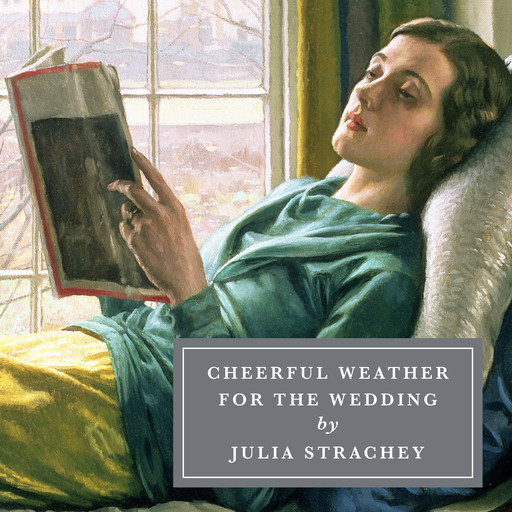 Cheerful Weather for the Wedding, Julia Strachey