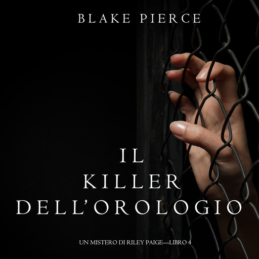 Il Killer Dell’orologio (Un Mistero di Riley Paige. Libro 4), Blake Pierce