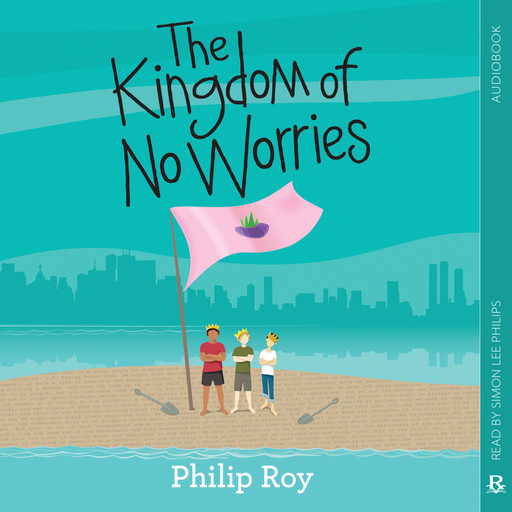 The Kingdom of No Worries (Unabridged), Philip Roy
