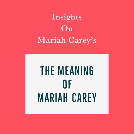 Insights on Mariah Carey's The Meaning of Mariah Carey, Swift Reads