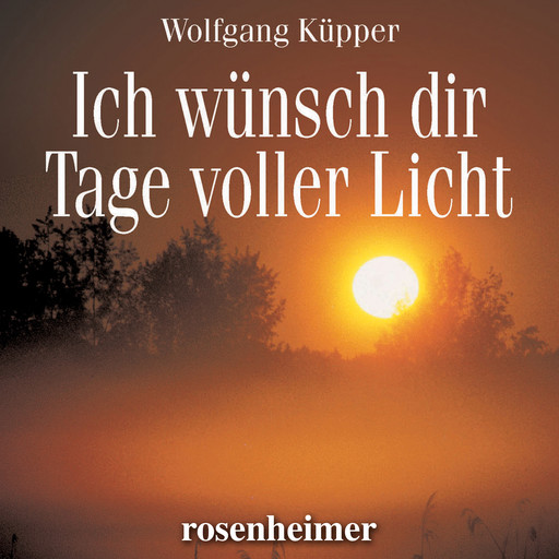Ich wünsch dir Tage voller Licht, Wolfgang Küpper