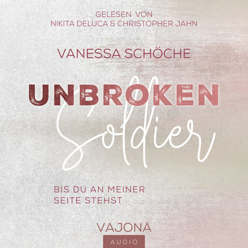 UNBROKEN Soldier - Bis du an meiner Seite stehst, Vanessa Schöche