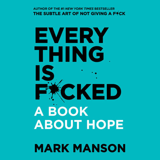Everything is F*cked, Mark Manson