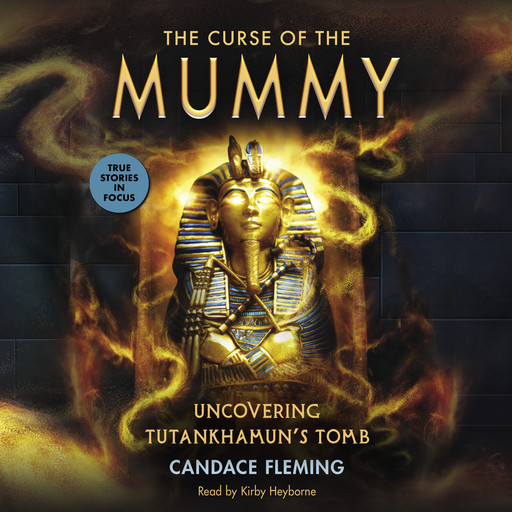 The Curse of the Mummy: Uncovering Tutankhamun's Tomb (Scholastic Focus), Candace Fleming