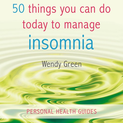 50 Things You Can Do Today To Manage Insomnia, Wendy Green