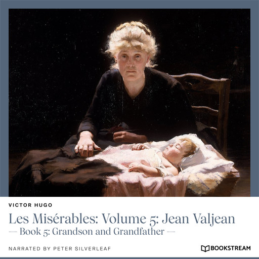 Les Misérables: Volume 5: Jean Valjean - Book 5: Grandson and Grandfather (Unabridged), Victor Hugo