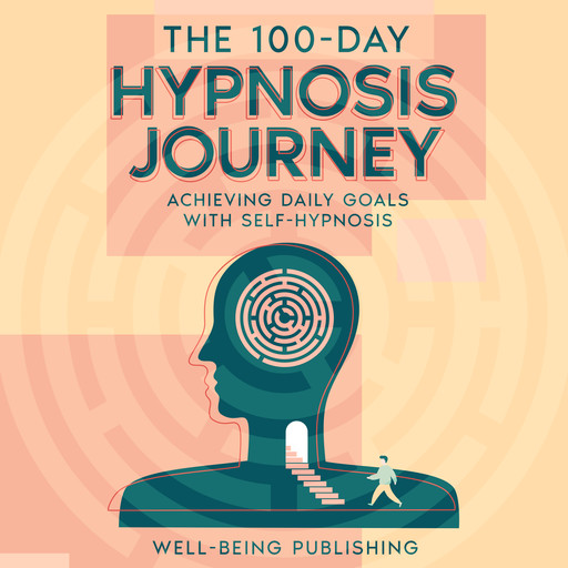 The 100-Day Hypnosis Journey, Well-Being Publishing