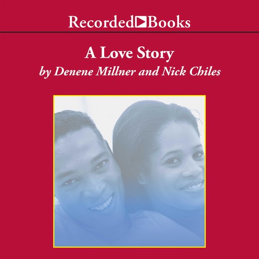 A Love Story, Denene Millner, Nick Chiles