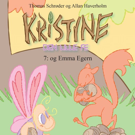 Kristine, den lille fe #7: Kristine, den lille fe og Emma Egern, Thomas Schröder