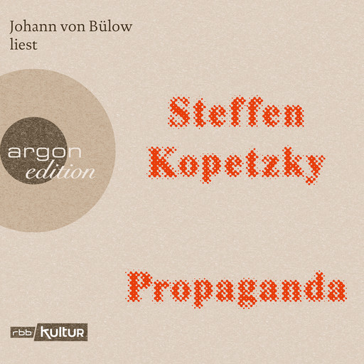 Propaganda (Ungekürzte Lesung), Steffen Kopetzky