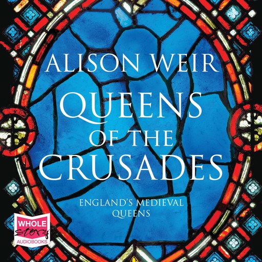 Queens of the Crusades, Alison Weir