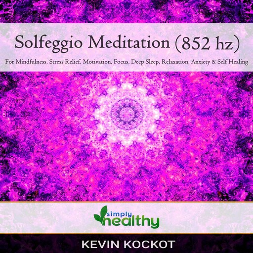 Solfeggio Meditation (852 hz), simply healthy