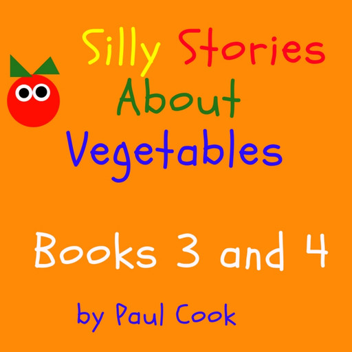 Silly Stories About Vegetables Books 3 and 4, Paul Cook