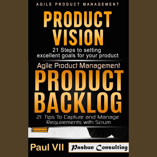Agile Product Management Box Set: Product Vision, Product Backlog, Paul VII