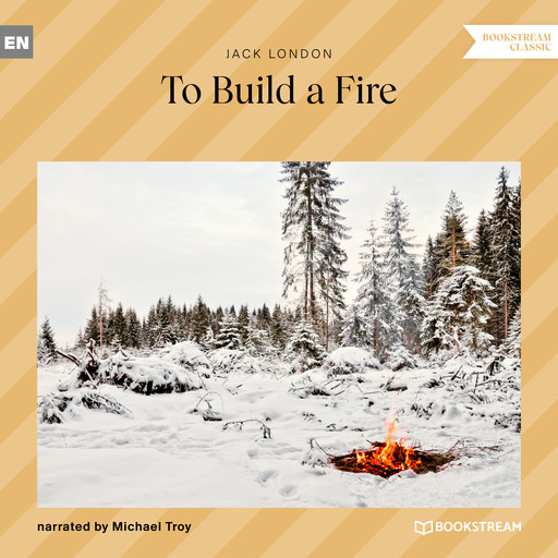 To Build a Fire (Unabridged), Jack London