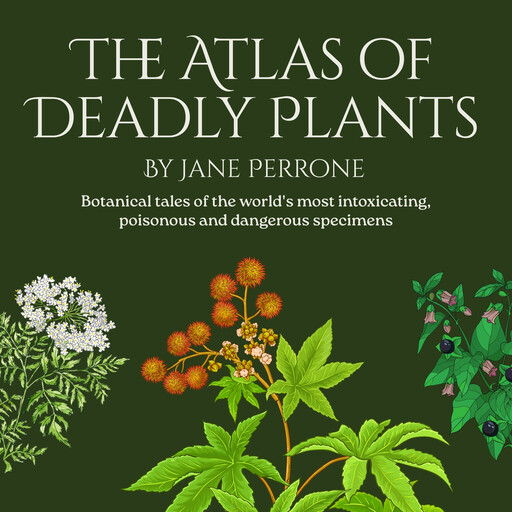 The Atlas of Deadly Plants, Jane Perrone
