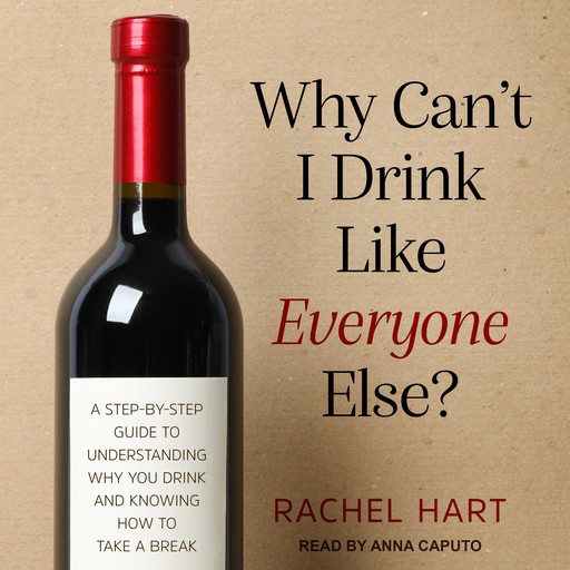 Why Can’t I Drink Like Everyone Else?, Rachel Hart
