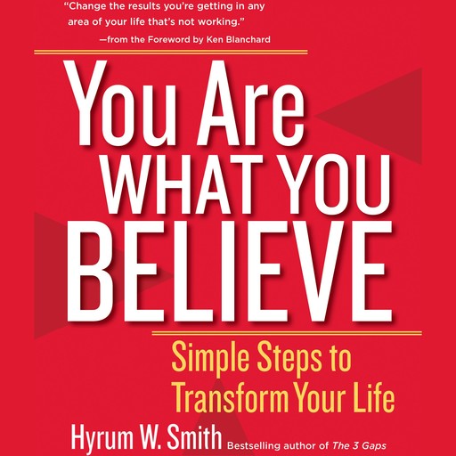 You Are What You Believe, Ken Blanchard, Hyrum W. Smith