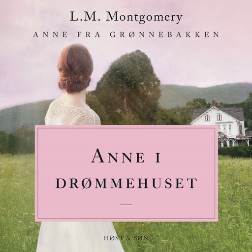 Anne i drømmehuset. Anne fra Grønnebakken 5, Lucy Maud Montgomery