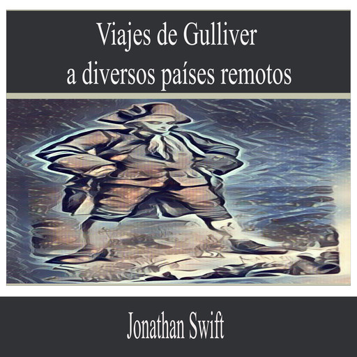 Viajes de Gulliver a Diversos Países Remotos, Jonathan Swift