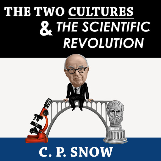 The Two Cultures and the Scientific Revolution, C.P. Snow