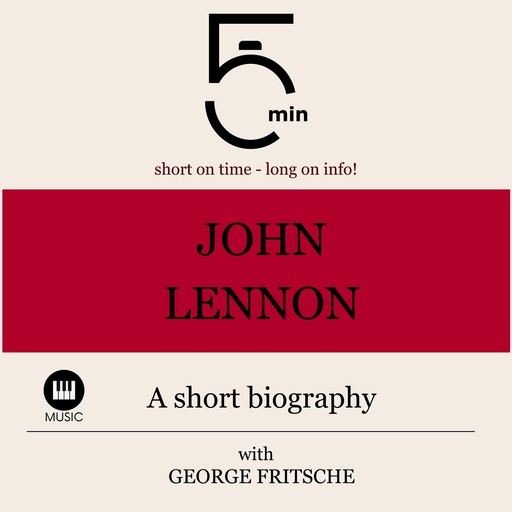 John Lennon: A short biography, 5 Minutes, 5 Minute Biographies, George Fritsche