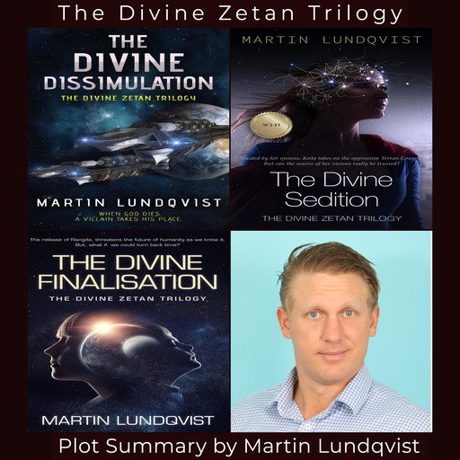 Summary of the Divine Zetan Trilogy, Martin Lundqvist