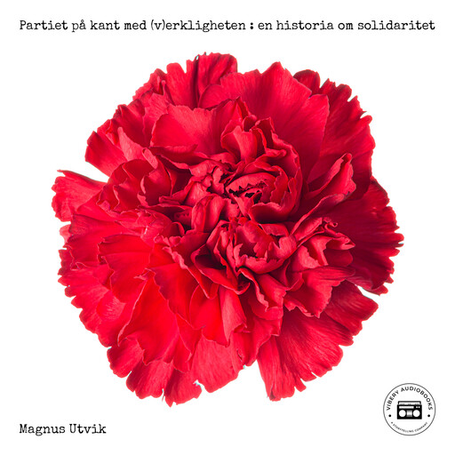 Partiet på kant med (v)erkligheten: En historia om solidaritet, Magnus Utvik