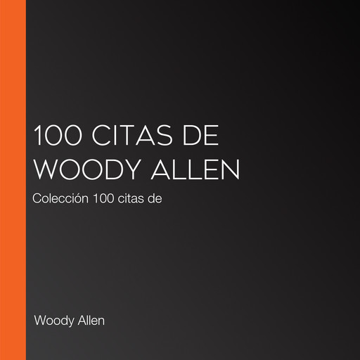 100 citas de Woody Allen, Woody Allen