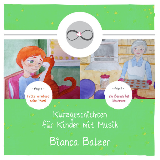 Kurzgeschichten mit Musik für Kinder (Folge 7 und 8), Bianca Balzer