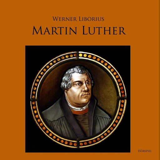 Martin Luther - Allein aus Glauben, Werner Liborius