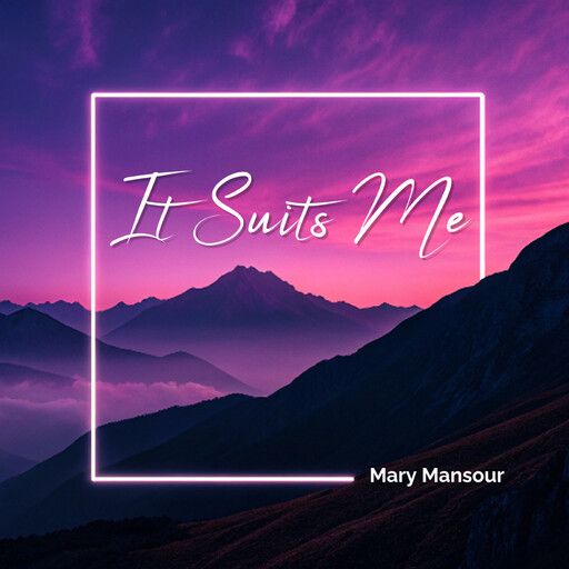 It Suits Me, MARY MANSOUR