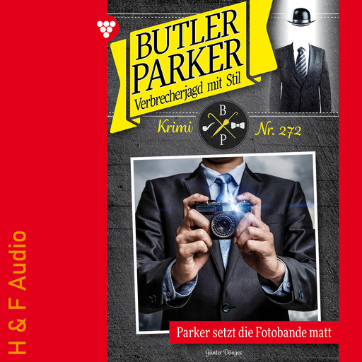 Parker setzt die Fotobande matt - Butler Parker, Band 272 (ungekürzt), Günter Dönges