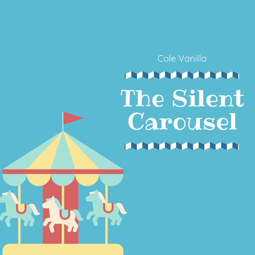 The Silent Carousel, Cole Vanilla