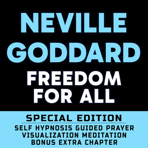 Freedom For All - SPECIAL EDITION - Self Hypnosis Guided Prayer Meditation Visualization, Neville Goddard