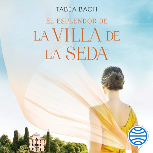 El esplendor de la Villa de la Seda (Serie La Villa de la Seda 2), Tabea Bach