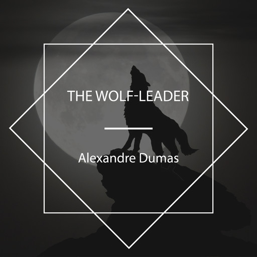 The Wolf-Leader, Alexander Dumas