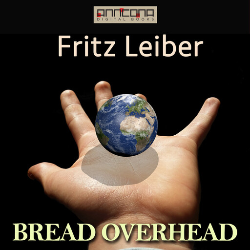 Bread Overhead, Fritz Leiber