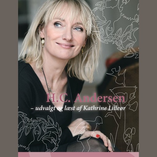 H.C. Andersen – udvalgt og læst af Kathrine Lilleør, Kathrine Lilleør